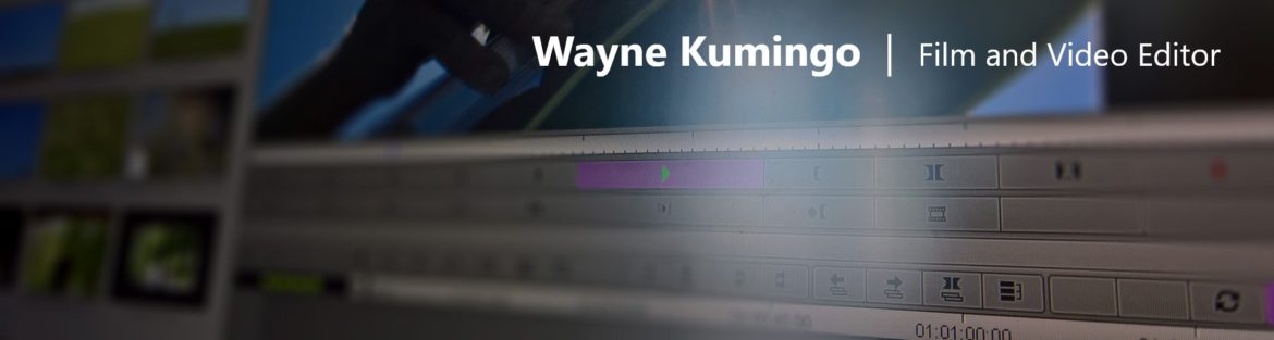 Wayne Kumingo  |  Film and Video Editor